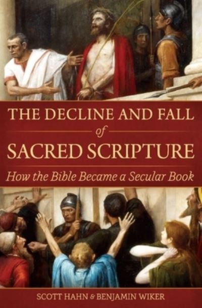 Cover for Scott Hahn · The Decline and Fall of Sacred Scripture (Hardcover Book) (2021)