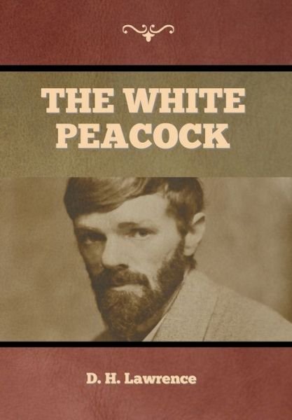 Cover for D H Lawrence · The White Peacock (Innbunden bok) (2020)