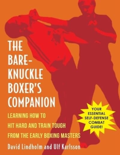 Cover for David Lindholm · Bare-Knuckle Boxer's Companion: Learning How to Hit Hard and Train Tough from the Early Boxing Masters (Paperback Book) (2022)