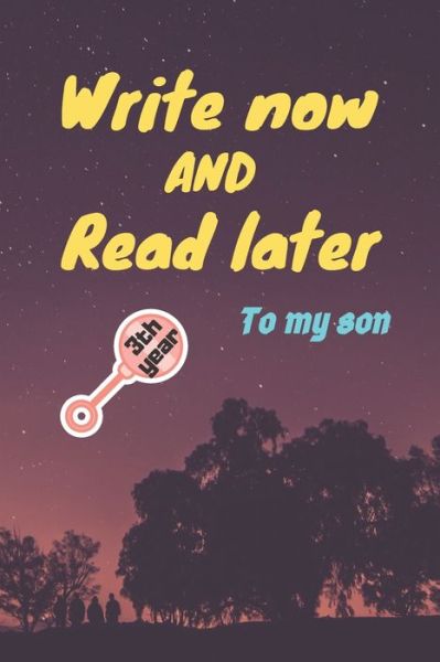 Write Now and Read Later, to My Son - Birthday Gift - Bücher - Independently Published - 9781654140991 - 2020