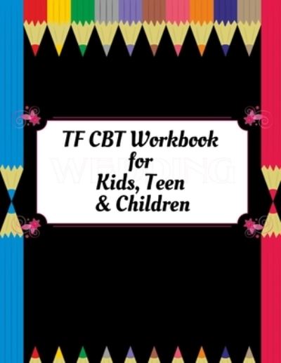 Cover for Yuniey Publication · TF CBT Workbook for Kids, Teen and Children (Pocketbok) (2020)