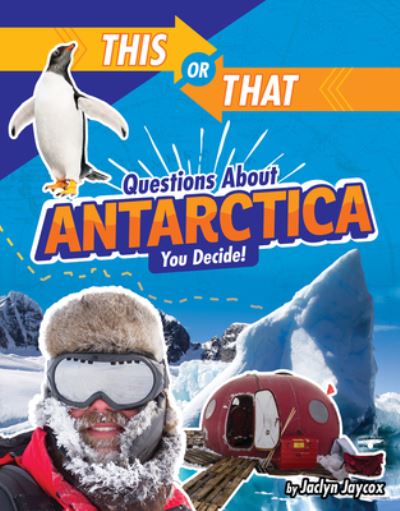 This or That Questions about Antarctica - Jaclyn Jaycox - Books - Capstone Press - 9781663906991 - August 1, 2021