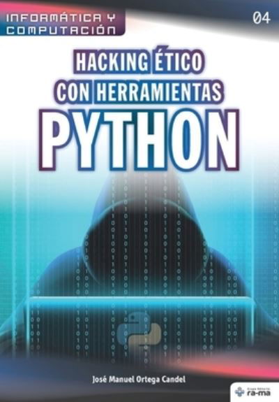 Cover for Jose Manuel Ortega Candel · Hacking etico con herramientas Python (Paperback Book) (2020)