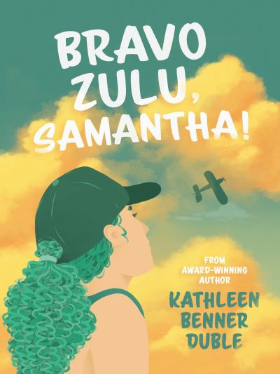 Bravo Zulu, Samantha! - Kathleen Benner Duble - Books - Peachtree Publishers,U.S. - 9781682633991 - June 14, 2022