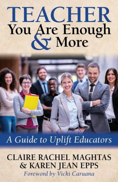 Cover for Claire Rachel Maghtas · TEACHER You Are Enough and More: A Guide to Uplift Educators (Paperback Book) (2018)