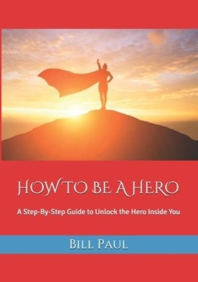 Cover for Bill Paul · How to Be a Hero (Paperback Book) (2019)