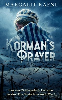 Cover for Margalit Kafni · Korman's Prayer: Survivors Of Auschwitz &amp; Holocaust Survivor True Stories from World War 2 (Paperback Book) (2020)