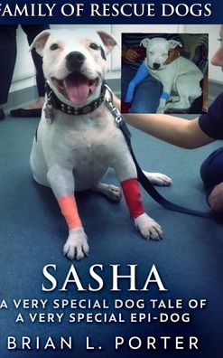 Sasha (Family of Rescue Dogs Book 1) - Brian L Porter - Books - Blurb - 9781715674991 - December 22, 2021