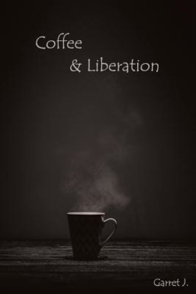 Cover for Garret Jay · Coffee &amp; Liberation (Paperback Book) (2018)