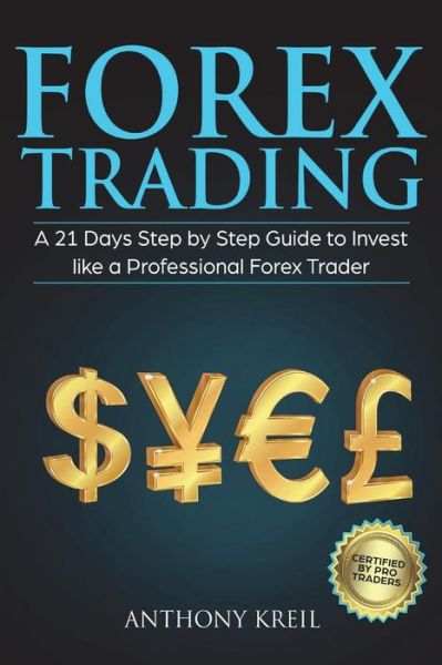 Forex Trading - Anthony Kreil - Bøker - Createspace Independent Publishing Platf - 9781723127991 - 16. juli 2018