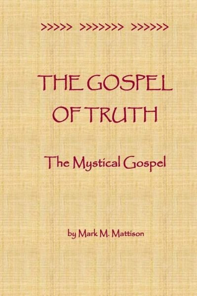 Cover for Mark M Mattison · The Gospel of Truth (Paperback Book) (2018)