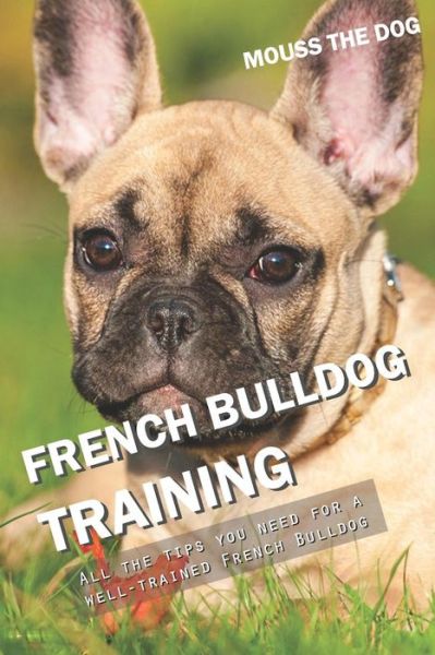 Cover for Mouss The Dog · French Bulldog Training (Paperback Book) (2018)