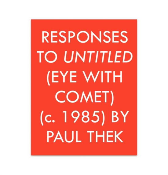 Cover for Responses to Untitled (Eye with Comet) (c.1985) by Paul Thek (Paperback Book) (2023)