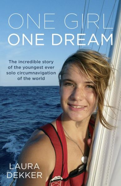 One Girl One Dream - Laura Dekker - Książki - HarperCollins Publishers (New Zealand) - 9781775540991 - 21 listopada 2016