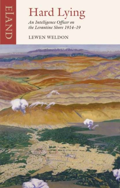 Cover for Lewen Weldon · Hard Lying: Eastern Mediterranean, 1914-1919 (Pocketbok) (2023)