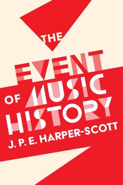 J. P. E. Harper-Scott · The Event of Music History (Pocketbok) (2021)