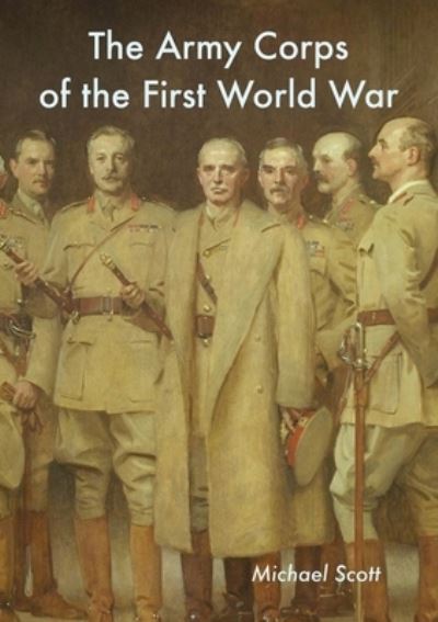 Cover for Michael Scott · The Army Corps of the First World War (Pocketbok) (2020)