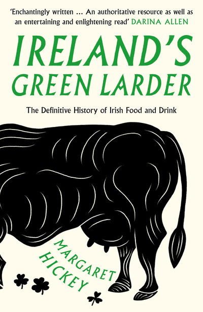 Cover for Margaret Hickey · Ireland’s Green Larder: The Definitive History of Irish Food and Drink (Taschenbuch) (2019)