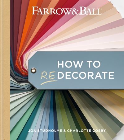 Cover for Farrow &amp; Ball · Farrow and Ball How to Redecorate: Transform your home with paint &amp; paper - Farrow &amp; Ball (Hardcover Book) (2023)