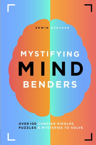 Cover for Erwin Brecher · Mystifying Mind Benders: Over 100 cunning riddles, puzzles and mysteries to solve (Inbunden Bok) (2019)