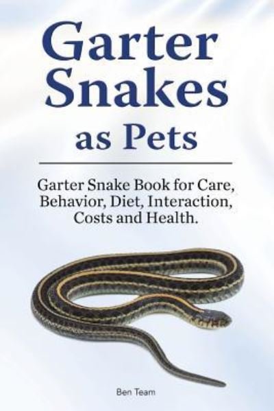 Cover for Ben Team · Garter Snakes as Pets. Garter Snake Book for Care, Behavior, Diet, Interaction, Costs and Health. (Paperback Book) (2019)