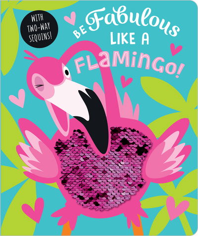 Cover for Be Fabulous Like A Flamingo (Board book) (2020)