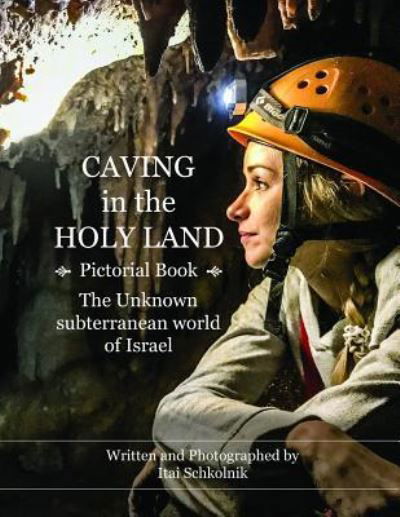 Cover for Itai Schkolnik · Caving in the Holy Land (Pictorial Book) (Paperback Book) (2018)