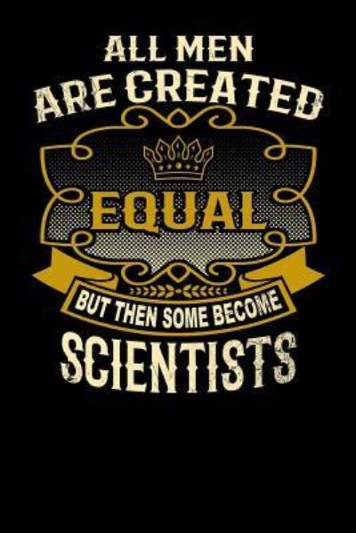 Cover for L Watts · All Men Are Created Equal But Then Some Become Scientists (Paperback Bog) (2019)