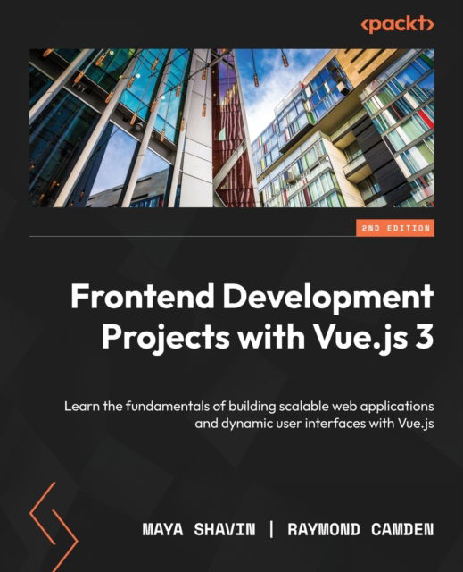 Cover for Maya Shavin · Frontend Development Projects with Vue.js 3: Learn the fundamentals of building scalable web applications and dynamic user interfaces with Vue.js (Paperback Bog) [2 Revised edition] (2023)