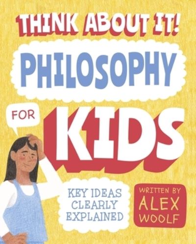 Cover for Alex Woolf · Think about It! Philosophy for Kids (Book) (2021)