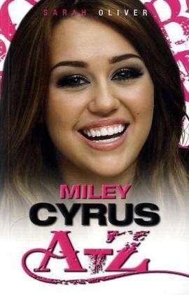 Cover for Sarah Oliver · Miley Cyrus A-Z (Taschenbuch) (2011)