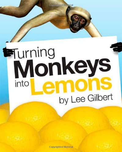 Cover for Lee Gilbert · Turning Monkeys into Lemons (Paperback Book) (2008)