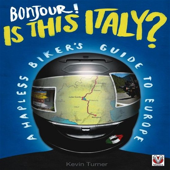 Cover for Kevin Turner · Bonjour! is This Italy?: A Hapless Biker's Guide to Europe (Paperback Book) (2012)