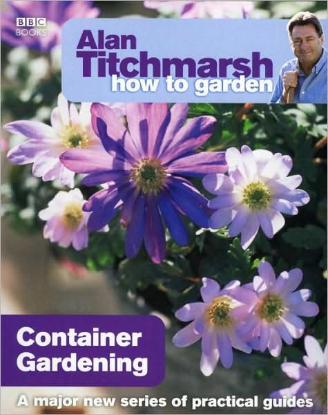 Cover for Alan Titchmarsh · Alan Titchmarsh How to Garden: Container Gardening - How to Garden (Paperback Book) (2009)