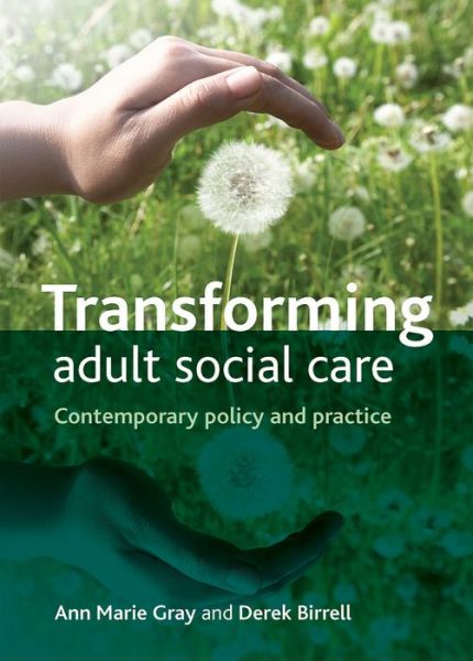 Cover for Gray, Ann Marie (Ulster Univeristy) · Transforming Adult Social Care: Contemporary Policy and Practice (Paperback Book) (2013)