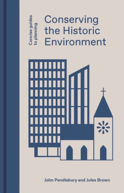 Cover for John Pendlebury · Conserving the Historic Environment - Concise Guides to Planning (Inbunden Bok) [Revised edition] (2021)