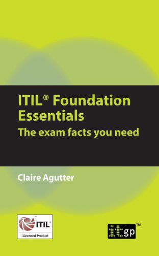 Cover for Claire Agutter · ITIL Foundation Essentials: The Exam Facts You Need (Paperback Book) (2012)