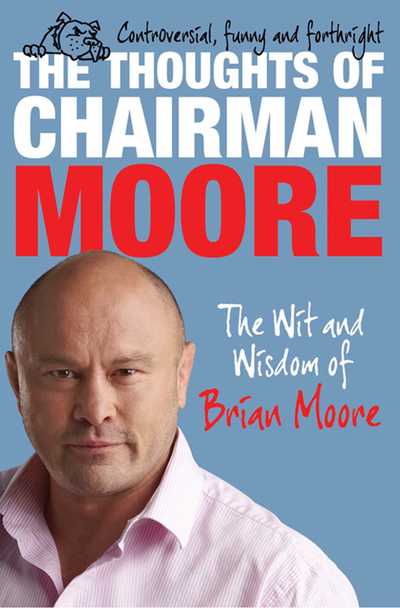 Cover for Brian Moore · The Thoughts of Chairman Moore: The Wit and Widsom of Brian Moore - THE THOUGHTS OF CHAIRMAN MOORE (Paperback Book) (2011)