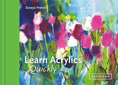 Cover for Soraya French · Learn Acrylics Quickly (Hardcover Book) (2018)