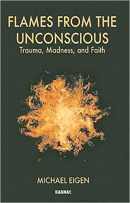 Cover for Michael Eigen · Flames from the Unconscious: Trauma, Madness, and Faith (Paperback Book) (2009)