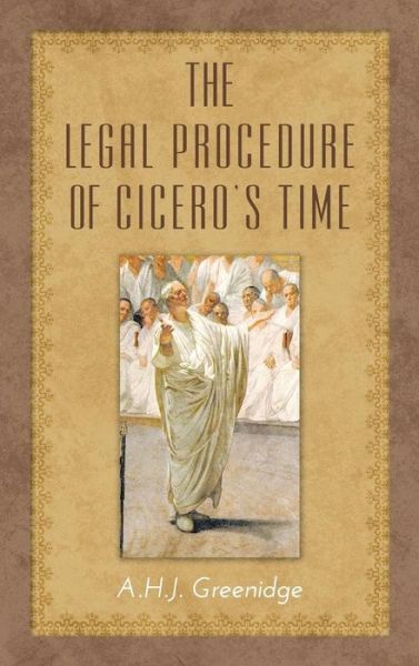 Cover for A H J Greenidge · The Legal Procedure of Cicero's Time (Hardcover Book) (2015)