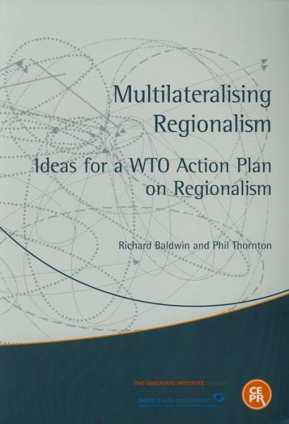 Multilateralising Regionalism: Ideas for a WTO Action Plan on Regionalism - Phil Thornton - Books - Centre for Economic Policy Research - 9781898128991 - November 12, 2008