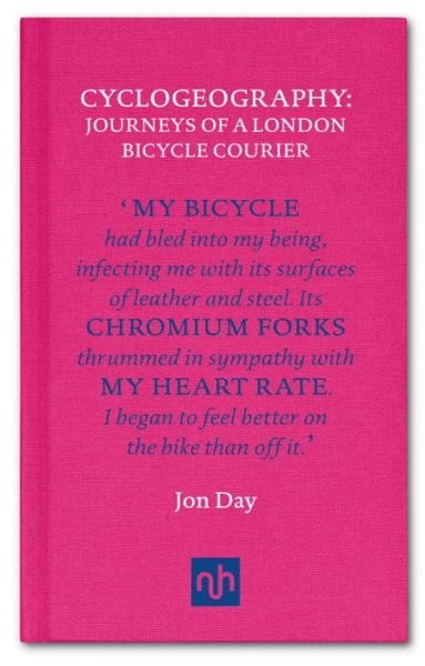 Cover for Jon Day · Cyclogeography: Journeys of a London Bicycle Courier (Hardcover Book) (2015)