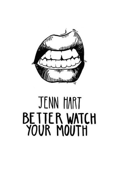 Cover for Jenn Hart · Better Watch Your Mouth (Paperback Book) (2017)