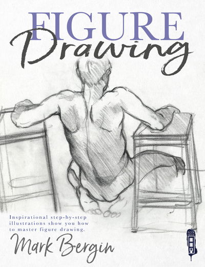 Cover for Mark Bergin · Figure Drawing: Inspirational Step-by-Step Illustrations - Drawing (Paperback Book) [Illustrated edition] (2018)