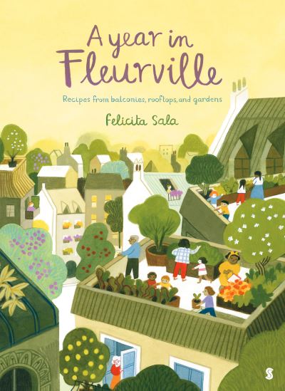 Cover for Felicita Sala · A Year in Fleurville: recipes from balconies, rooftops, and gardens (Inbunden Bok) (2021)