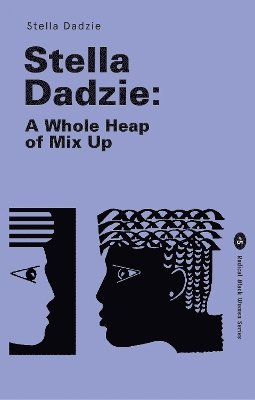 Cover for Stella Dadzie · Stella Dadzie: A Whole Heap of Mix Up - Radical Black Women (Paperback Book) (2025)