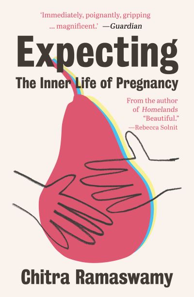 Cover for Chitra Ramaswamy · Expecting: The Inner Life of Pregnancy (Taschenbuch) (2024)