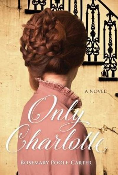 Cover for Rosemary Poole-Carter · Only Charlotte (Hardcover Book) (2018)