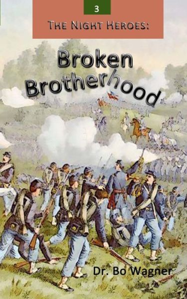 The Night Heroes: Broken Brotherhood (Volume 3) - Dr. Bo Wagner - Książki - Word of HIs Mouth Publishers - 9781941039991 - 13 lutego 2014